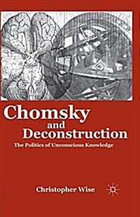 Chomsky and Deconstruction : The Politics of Unconscious Knowledge (Paperback)