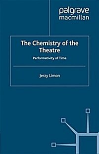 The Chemistry of the Theatre : Performativity of Time (Paperback)