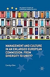 Management and Culture in an Enlarged European Commission : From Diversity to Unity? (Paperback)