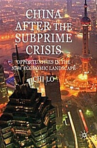 China After the Subprime Crisis : Opportunities in The New Economic Landscape (Paperback)