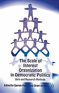 The Scale of Interest Organization in Democratic Politics : Data and Research Methods (Paperback)