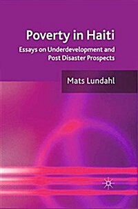 Poverty in Haiti : Essays on Underdevelopment and Post Disaster Prospects (Paperback)