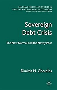 Sovereign Debt Crisis : The New Normal and the Newly Poor (Paperback)