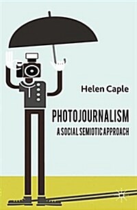 Photojournalism: A Social Semiotic Approach (Paperback)