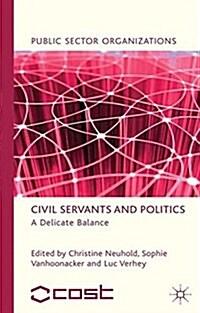 Civil Servants and Politics : A Delicate Balance (Paperback)