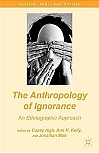 The Anthropology of Ignorance : An Ethnographic Approach (Paperback)