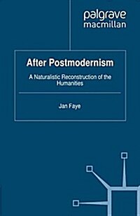 After Postmodernism : A Naturalistic Reconstruction of the Humanities (Paperback)