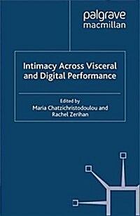 Intimacy Across Visceral and Digital Performance (Paperback)