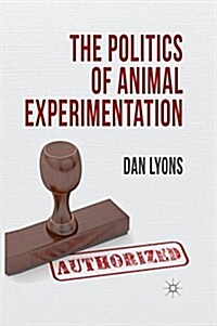 The Politics of Animal Experimentation (Paperback)