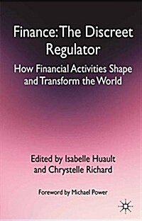 Finance: The Discreet Regulator : How Financial Activities Shape and Transform the World (Paperback)