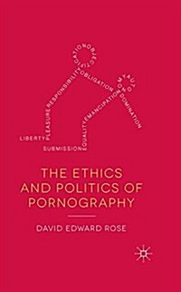 The Ethics and Politics of Pornography (Paperback)