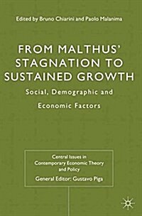 From Malthus Stagnation to Sustained Growth : Social, Demographic and Economic Factors (Paperback)