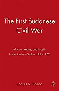 The First Sudanese Civil War : Africans, Arabs, and Israelis in the Southern Sudan, 1955-1972 (Paperback)