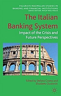 The Italian Banking System : Impact of the Crisis and Future Perspectives (Paperback)