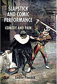 Slapstick and Comic Performance : Comedy and Pain (Paperback)