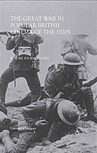 The Great War in Popular British Cinema of the 1920s : Before Journeys End (Paperback)