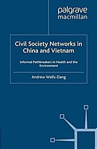 Civil Society Networks in China and Vietnam : Informal Pathbreakers in Health and the Environment (Paperback)