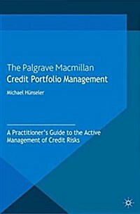 Credit Portfolio Management : A Practitioners Guide to the Active Management of Credit Risks (Paperback)