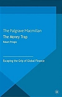 The Money Trap : Escaping the Grip of Global Finance (Paperback)