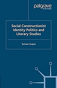 Social Constructionist Identity Politics and Literary Studies (Paperback)