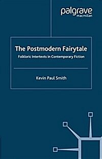 The Postmodern Fairytale : Folkloric Intertexts in Contemporary Fiction (Paperback)