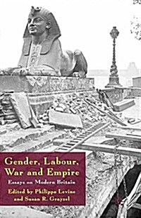 Gender, Labour, War and Empire : Essays on Modern Britain (Paperback)