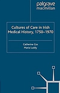 Cultures of Care in Irish Medical History, 1750-1970 (Paperback)