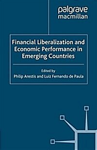 Financial Liberalization and Economic Performance in Emerging Countries (Paperback)