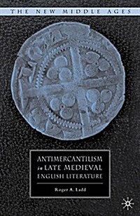 Antimercantilism in Late Medieval English Literature (Paperback)