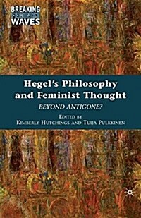 Hegels Philosophy and Feminist Thought : Beyond Antigone? (Paperback)