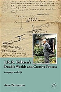 J.R.R. Tolkiens Double Worlds and Creative Process : Language and Life (Paperback)