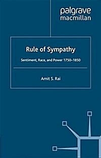 Rule of Sympathy : Sentiment, Race, and Power 1750–1850 (Paperback, 1st ed. 2002)