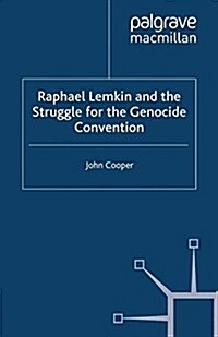 Raphael Lemkin and the Struggle for the Genocide Convention (Paperback)