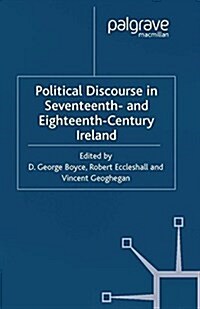 Political Discourse in Seventeenth- and Eighteenth-Century Ireland (Paperback)