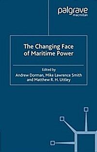 The Changing Face of Maritime Power (Paperback)