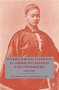 International Students in American Colleges and Universities : A History (Paperback)