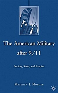 The American Military After 9/11 : Society, State, and Empire (Paperback)