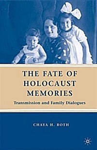 The Fate of Holocaust Memories : Transmission and Family Dialogues (Paperback)