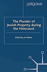 The Plunder of Jewish Property during the Holocaust : Confronting European History (Paperback)