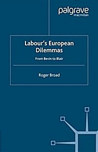 Labours European Dilemmas : From Bevin to Blair (Paperback)