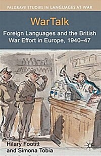 WarTalk : Foreign Languages and the British War Effort in Europe, 1940-47 (Paperback)