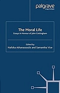 The Moral Life: Essays in Honour of John Cottingham (Paperback)