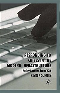 Responding to Crises in the Modern Infrastructure : Policy Lessons from Y2K (Paperback)