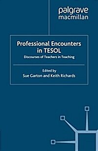 Professional Encounters in TESOL : Discourses of Teachers in Teaching (Paperback)