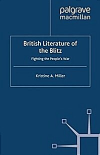 British Literature of the Blitz : Fighting the Peoples War (Paperback)