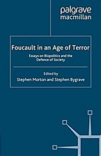 Foucault in an Age of Terror : Essays on Biopolitics and the Defence of Society (Paperback)