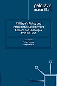 Children’s Rights and International Development : Lessons and Challenges from the Field (Paperback, 1st ed. 2011)
