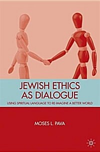 Jewish Ethics as Dialogue : Using Spiritual Language to Re-Imagine a Better World (Paperback)