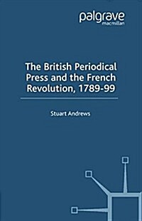 The British Periodical Press and the French Revolution 1789-99 (Paperback)