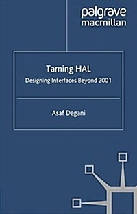 Taming HAL : Designing Interfaces Beyond 2001 (Paperback)